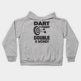 Dart is funny double is money Kids Hoodie